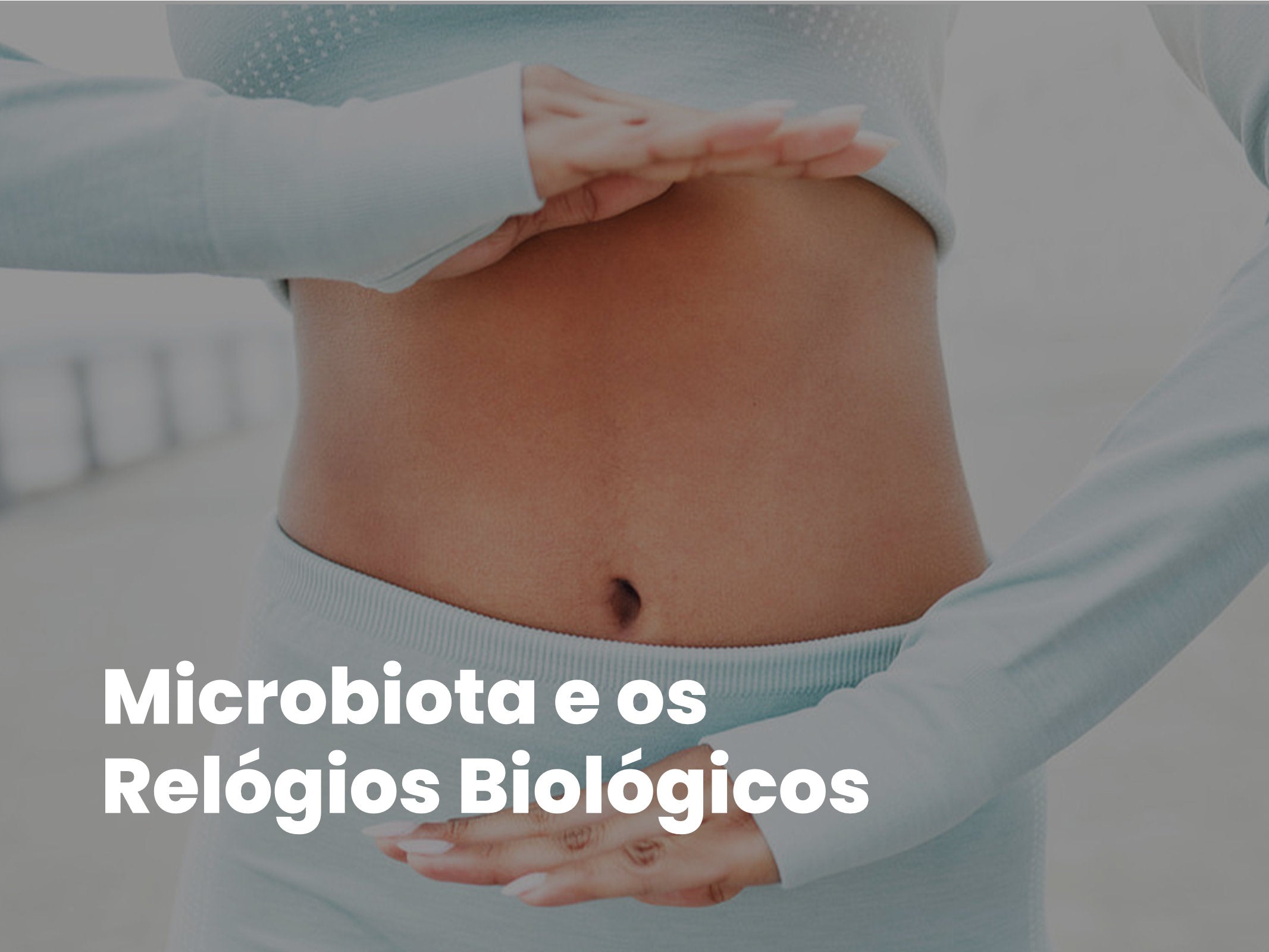A Microbiota e o Tempo
